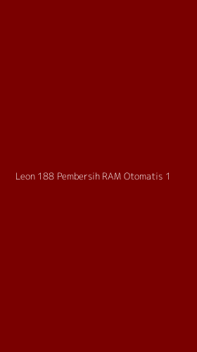 Tampilan Antarmuka Aplikasi Leon 188 Pembersih Ram Otomatis - 1