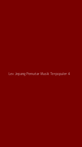 Tampilan Antarmuka Aplikasi Lev Jepang Pemutar Musik Terpopuler - 4