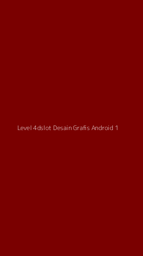 Tampilan Antarmuka Aplikasi Level 4dslot Desain Grafis Android - 1