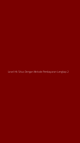 Tampilan Antarmuka Aplikasi Level Hk Situs Dengan Metode Pembayaran Lengkap - 2