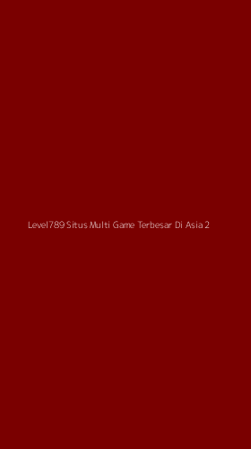 Tampilan Antarmuka Aplikasi Level789 Situs Multi Game Terbesar Di Asia - 2