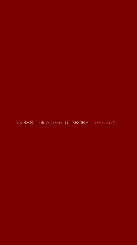 Tampilan Antarmuka Aplikasi Level88 Link Alternatif Sbobet Terbaru - 1