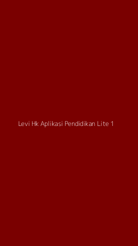 Tampilan Antarmuka Aplikasi Levi Hk Aplikasi Pendidikan Lite - 1