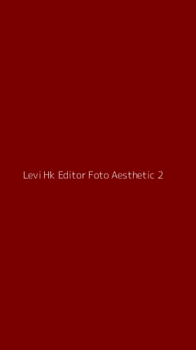 Tampilan Antarmuka Aplikasi Levi Hk Editor Foto Aesthetic - 2