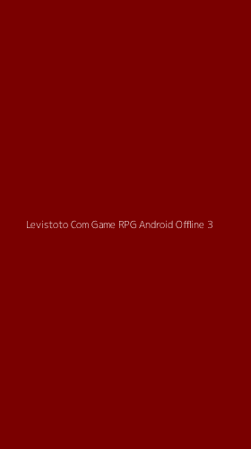 Tampilan Antarmuka Aplikasi Levistoto Com Game Rpg Android Offline - 3