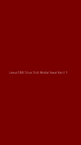 Tampilan Antarmuka Aplikasi Lexus188 Situs Slot Modal Awal Kecil - 1