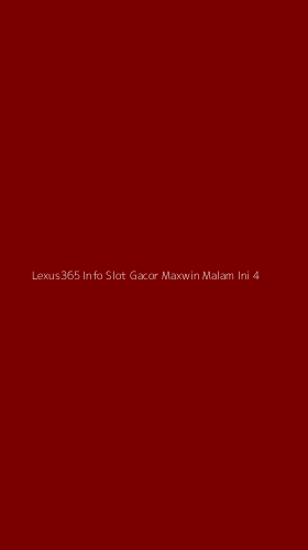 Tampilan Antarmuka Aplikasi Lexus365 Info Slot Gacor Maxwin Malam Ini - 4