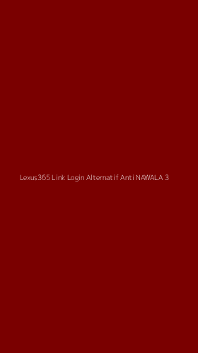 Tampilan Antarmuka Aplikasi Lexus365 Link Login Alternatif Anti Nawala - 3