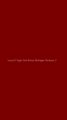 Tampilan Antarmuka Aplikasi Lexus57 Agen Slot Bonus Rollingan Terbesar - 2