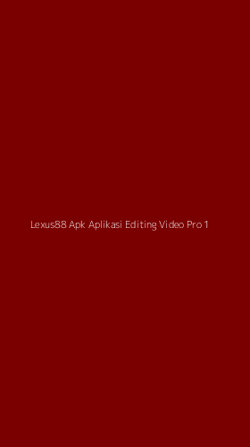 Tampilan Antarmuka Aplikasi Lexus88 Apk Aplikasi Editing Video Pro - 1