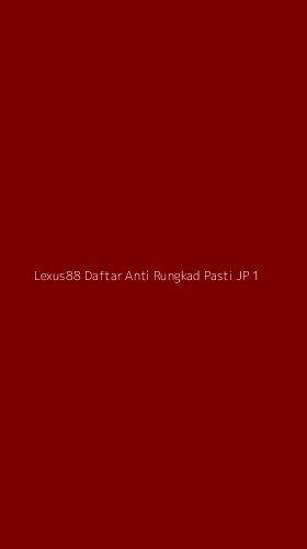 Tampilan Antarmuka Aplikasi Lexus88 Daftar Anti Rungkad Pasti Jp - 1