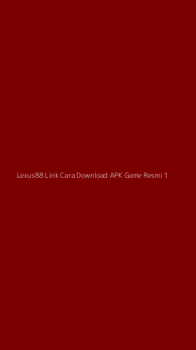 Tampilan Antarmuka Aplikasi Lexus88 Link Cara Download Apk Game Resmi - 1