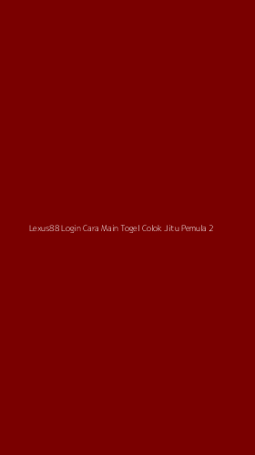 Tampilan Antarmuka Aplikasi Lexus88 Login Cara Main Togel Colok Jitu Pemula - 2