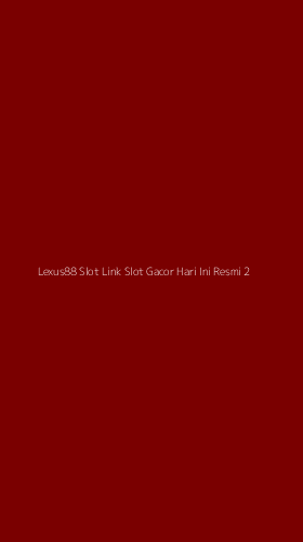 Tampilan Antarmuka Aplikasi Lexus88 Slot Link Slot Gacor Hari Ini Resmi - 2