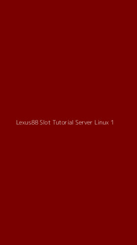 Tampilan Antarmuka Aplikasi Lexus88 Slot Tutorial Server Linux - 1