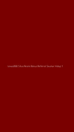 Tampilan Antarmuka Aplikasi Lexus898 Situs Resmi Bonus Referral Seumur Hidup - 1