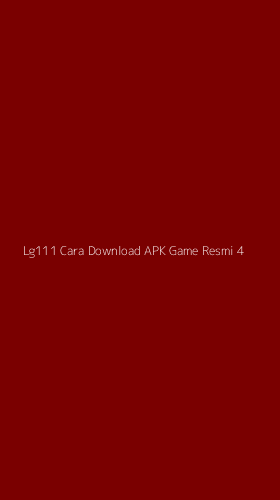 Tampilan Antarmuka Aplikasi Lg111 Cara Download Apk Game Resmi - 4