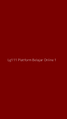 Tampilan Antarmuka Aplikasi Lg111 Platform Belajar Online - 1