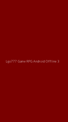 Tampilan Antarmuka Aplikasi Lgo777 Game Rpg Android Offline - 3