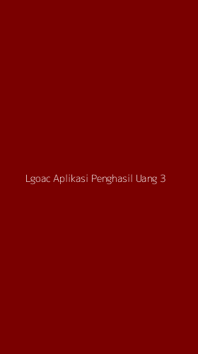 Tampilan Antarmuka Aplikasi Lgoac Aplikasi Penghasil Uang - 3