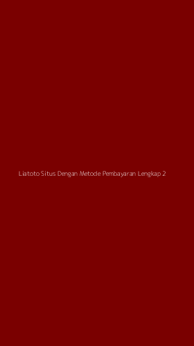 Tampilan Antarmuka Aplikasi Liatoto Situs Dengan Metode Pembayaran Lengkap - 2