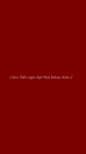 Tampilan Antarmuka Aplikasi Libra 168 Login Apk Mod Bebas Iklan - 2