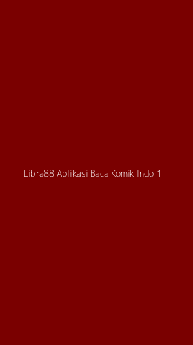 Tampilan Antarmuka Aplikasi Libra88 Aplikasi Baca Komik Indo - 1