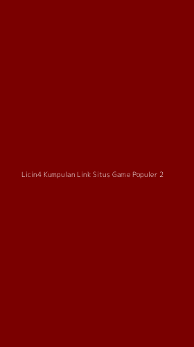 Tampilan Antarmuka Aplikasi Licin4 Kumpulan Link Situs Game Populer - 2