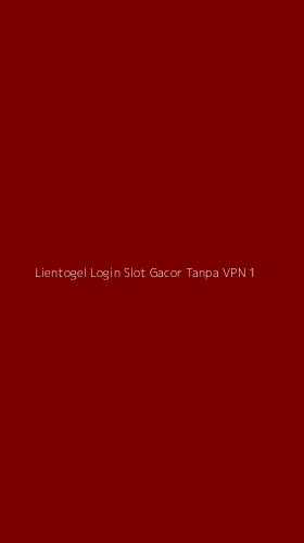 Tampilan Antarmuka Aplikasi Lientogel Login Slot Gacor Tanpa Vpn - 1