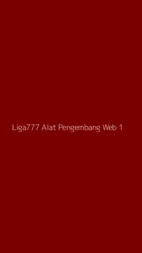 Tampilan Antarmuka Aplikasi Liga777 Alat Pengembang Web - 1