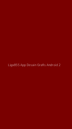 Tampilan Antarmuka Aplikasi Liga855 App Desain Grafis Android - 2