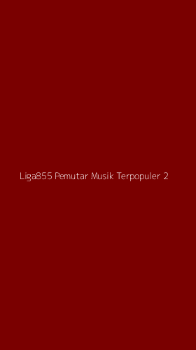 Tampilan Antarmuka Aplikasi Liga855 Pemutar Musik Terpopuler - 2