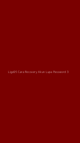 Tampilan Antarmuka Aplikasi Liga95 Cara Recovery Akun Lupa Password - 3