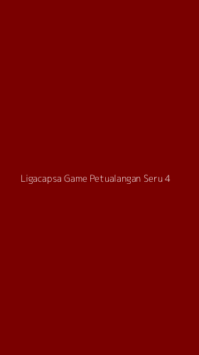 Tampilan Antarmuka Aplikasi Ligacapsa Game Petualangan Seru - 4