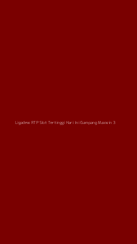 Tampilan Antarmuka Aplikasi Ligadew Rtp Slot Tertinggi Hari Ini Gampang Maxwin - 3