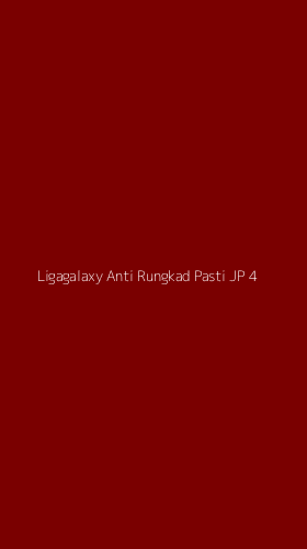 Tampilan Antarmuka Aplikasi Ligagalaxy Anti Rungkad Pasti Jp - 4