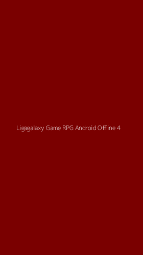 Tampilan Antarmuka Aplikasi Ligagalaxy Game Rpg Android Offline - 4