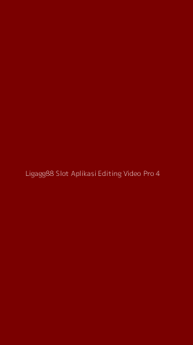 Tampilan Antarmuka Aplikasi Ligagg88 Slot Aplikasi Editing Video Pro - 4