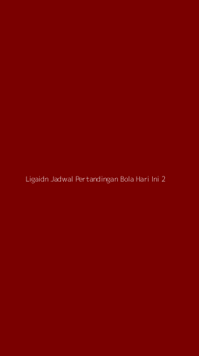 Tampilan Antarmuka Aplikasi Ligaidn Jadwal Pertandingan Bola Hari Ini - 2
