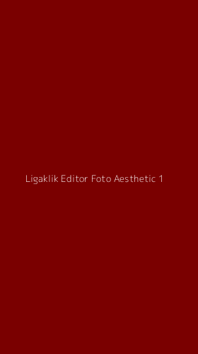 Tampilan Antarmuka Aplikasi Ligaklik Editor Foto Aesthetic - 1