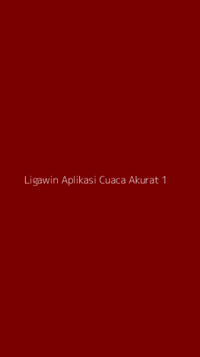Tampilan Antarmuka Aplikasi Ligawin Aplikasi Cuaca Akurat - 1