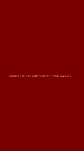 Tampilan Antarmuka Aplikasi Ligototo Com Link Login Alternatif Anti Nawala - 2