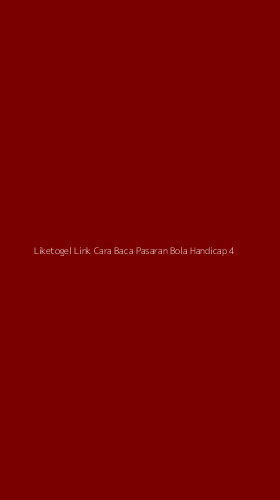 Tampilan Antarmuka Aplikasi Liketogel Link Cara Baca Pasaran Bola Handicap - 4