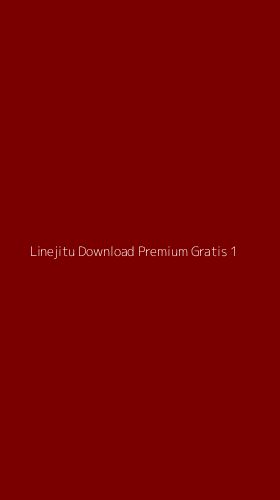 Tampilan Antarmuka Aplikasi Linejitu Download Premium Gratis - 1