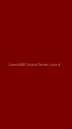 Tampilan Antarmuka Aplikasi Lineslot88 Tutorial Server Linux - 4