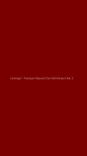 Tampilan Antarmuka Aplikasi Linetigel - Panduan Deposit Dan Withdraw Kilat - 2