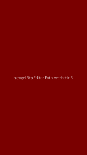 Tampilan Antarmuka Aplikasi Lingtogel Rtp Editor Foto Aesthetic - 3