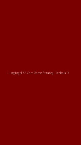 Tampilan Antarmuka Aplikasi Lingtogel77 Com Game Strategi Terbaik - 3