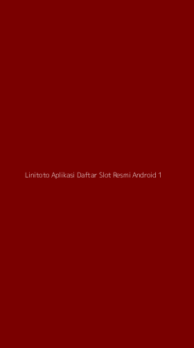 Tampilan Antarmuka Aplikasi Linitoto Aplikasi Daftar Slot Resmi Android - 1