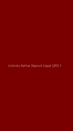 Tampilan Antarmuka Aplikasi Linitoto Daftar Deposit Cepat Qris - 1